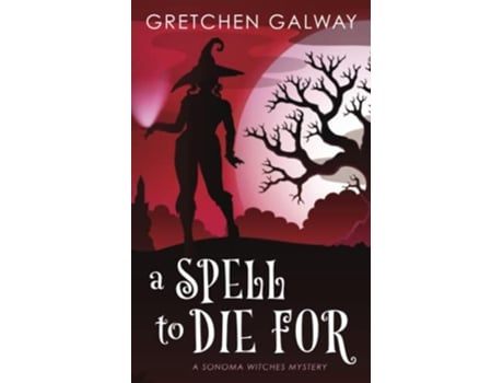 Livro A Spell to Die For Sonoma Witches de Gretchen Galway (Inglês)