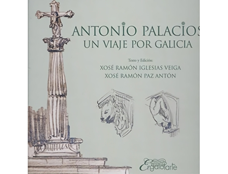 Livro Antonio Palacios:Un Viaje Por Galicia de Xose Ramon Iglesias (Espanhol)