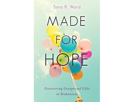 Livro Made for Hope Discovering Unexpected Gifts in Brokenness de Sara R Ward (Inglês)
