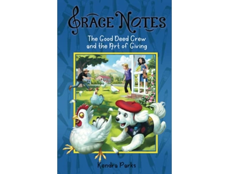 Livro The Good Deed Crew and the Art of Giving Grace Notes de Kendra Parks (Inglês)