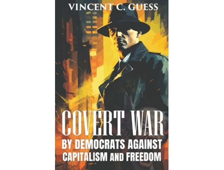 Livro Covert War by Democrats Against Capitalism and Freedom de Vincent C Guess (Inglês)
