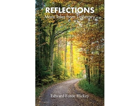 Livro Reflections More Tales From Tipperary De Edward Forde Hickey (inglês)