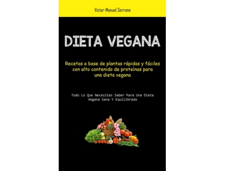 Livro Dieta Vegana Recetas a base de plantas rápidas y fáciles con alto contenido de proteínas para una dieta vegana de Victor-Manuel Serrano (Inglês)