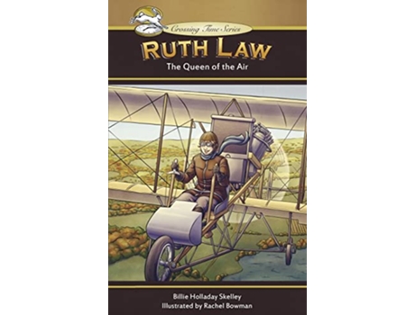 Livro Ruth Law The Queen of the Air Crossing Time de Billie Holladay Skelley (Inglês)