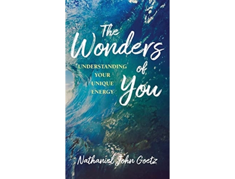 Livro The Wonders of You Understanding Your Unique Energy de Nathaniel John Goetz (Inglês)