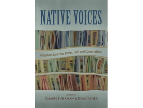 Livro Native Voices – Indigenous American Poetry, Craft, and Conversations de Cmarie Fuhrman e Dean Rader (Inglês)