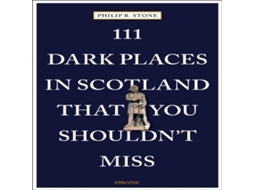 Livro 111 Dark Places in Scotland That You Shouldnt Miss de Philip R Stone (Inglês)