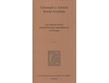 Livro Las transacciones transfronterizas inmobiliarias en Europa : a propósito del estudio sobre 'Cross border acquisitions of residential property in the EU : problems encountered by citizens' de Benito Arruñada Sánchez, Christoph U. Schmid (Espanhol)