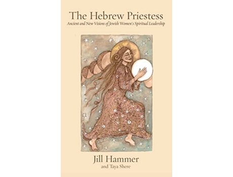 Livro The Hebrew Priestess Ancient and New Visions of Jewish Womens Spiritual Leadership de Jill Hammer e Taya Shere (Inglês - Capa Dura)