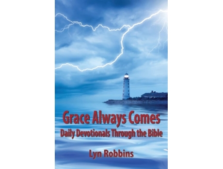 Livro Grace Always Comes Daily Devotionals Through The Bible De Lyn Robbins (inglês)