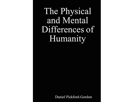 Livro The Physical and Mental Differences of Humanity de Daniel PickfordGordon (Inglês)