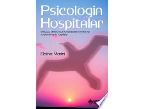 Livro PSICOLOGIA HOSPITALAR - UTILIZAÇAO DE TECNICAS TRANSPESSOAIS E METAFORAS NO ATENDIMENTO HOSPITALAR de MARINI, ELAINE (Português do Brasil)