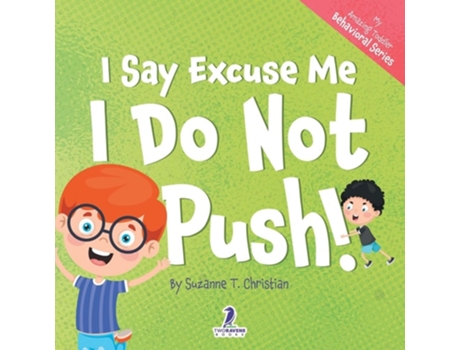 Livro I Say Excuse Me. I Do Not Push! An Affirmation-Themed Toddler Book About Not Pushing de Suzanne T Christian e Two Little Ravens (Inglês)