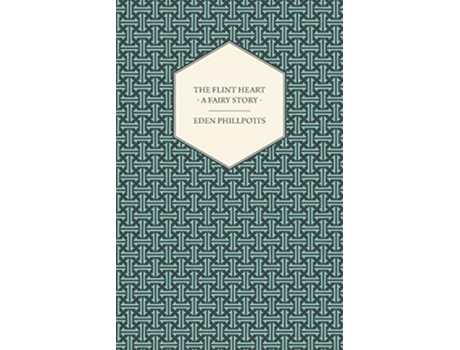 Livro The Flint Heart A Fairy Story de Eden Phillpotts (Inglês)