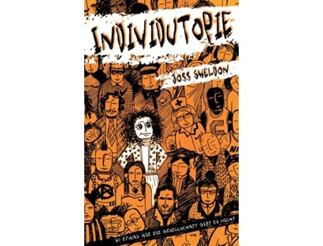 Livro INDIVIDUTOPIE Ein Roman, der in einer neoliberalen Dystopie spielt de Joss Sheldon (Inglês)