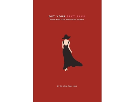 Livro Get Your Sexy Back Biohacking Your Menopause Journey de Chai Ling Low (Inglês)