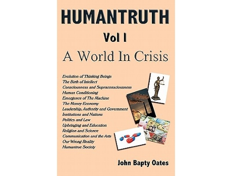 Livro HUMANTRUTH Volume One A World In Crisis de John Bapty Oates (Inglês)
