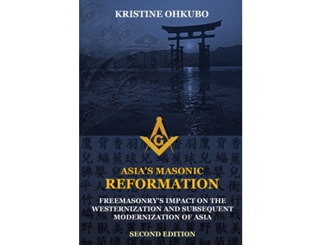 Livro Asia's Masonic Reformation: Freemasonry's Impact on the Westernization and Subsequent Modernization of Asia Kristine Ohkubo (Inglês)