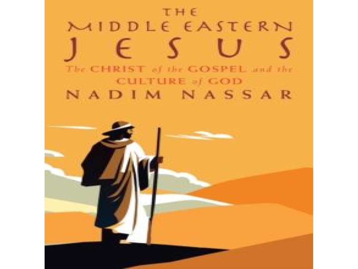Livro The Middle Eastern Jesus The Christ of the Gospel and the Culture of God de Nadim Nassar (Inglês)