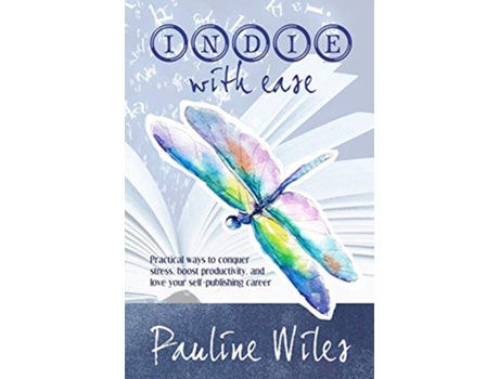 Livro Indie With Ease Practical ways to conquer stress boost productivity and love your selfpublishing career de Pauline Wiles (Inglês)