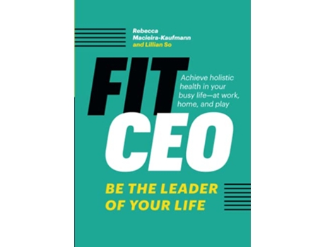 Livro FitCEO Be the Leader of Your Life de Rebecca MacieiraKaufmann Lillian So (Inglês)