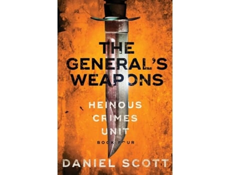 Livro The Generals Weapons Heinous Crimes Unit Book 4 de Daniel Scott (Inglês)