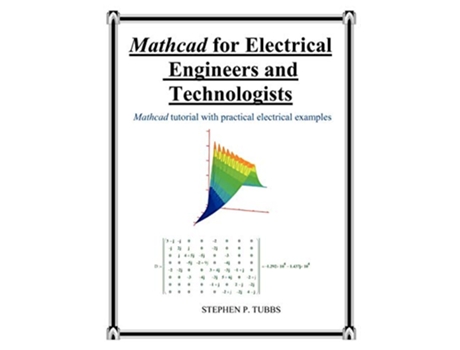 Livro MathCAD for Electrical Engineers and Technologists de Stephen Philip Tubbs (Inglês)