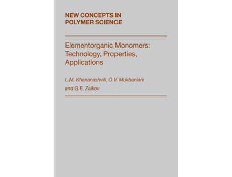 Livro Elementorganic Monomers Technology, Properties, Applications de Khananashvili, Mukbaniani et al. (Inglês - Capa Dura)