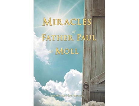 Livro The Miracles of Father Paul of Moll The Great Power of the Medal of St Benedict de Edward Van Speybrouck (Inglês)