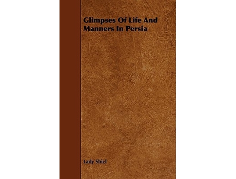Livro Glimpses of Life and Manners in Persia de Lady Shiel (Inglês)