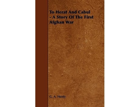 Livro To Herat and Cabul A Story of the First Afghan War de G A Henty (Inglês)