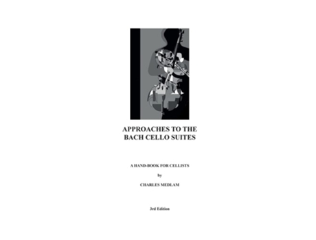 Livro Approaches To The Bach Cello Suites De Charles Medlam (inglês)