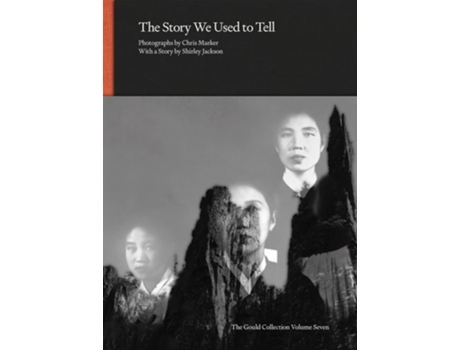 Livro The Story We Used to Tell - Photographs by Chris Marker with a Story by Shirley Jackson de Chris Marker e Shirley Jackson (Inglês - Capa Dura)