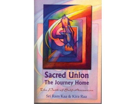 Livro Sacred Union The Journey Home de Sri Ram Kaa Kira Raa (Inglês)