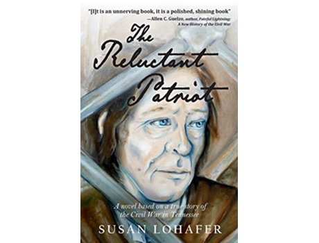 Livro The Reluctant Patriot A Novel Based on a True Story of the Civil War in Tennessee de Susan Lohafer (Inglês)