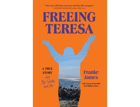 Livro Freeing Teresa A True Story about My Sister and Me de Franke James, Billiam James et al. (Inglês - Capa Dura)