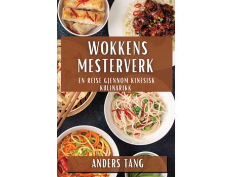 Livro Wokkens Mesterverk En Reise Gjennom Kinesisk Kulinarikk de Anders Tang (Inglês)