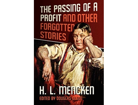 Livro The Passing of a Profit and Other Forgotten Stories de Henry Louis Mencken (Inglês)