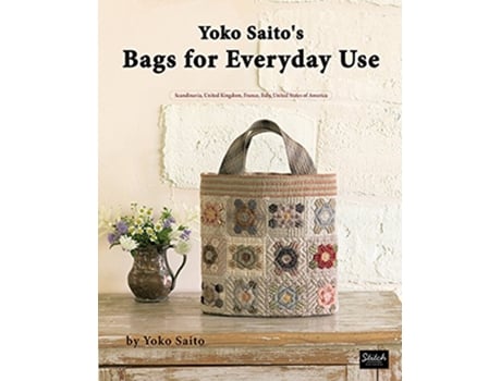 Livro Yoko Saitos Bags for Everyday Use de Yoko Saito (Inglês)
