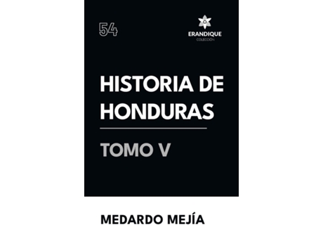 Livro Historia de Honduras Tomo V de Medardo Mejía (Inglês)