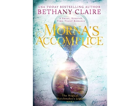 Livro Mornas Accomplice A Sweet, Scottish, Time Travel Romance De Bethany Claire (inglês - Capa Dura)
