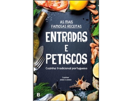 As Mais Famosas Receitas: Entradas e Petiscos