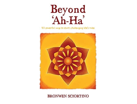 Livro Beyond AhHa 52 Powerful Ways to Start Challenging Lifes Rules 1 de Bronwen A Sciortino (Inglês)
