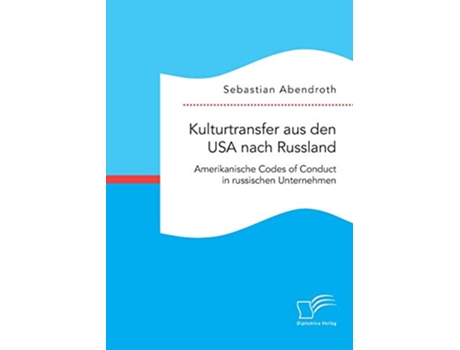 Livro Kulturtransfer aus den USA nach Russland Amerikanische Codes of Conduct in russischen Unternehmen German Edition de Sebastian Abendroth (Alemão)