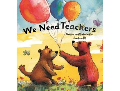 Livro We Need Teachers Teachers Appreciation Gifts Celebrate Your Tutor, Coach, Mentor with this Heartfelt Picture Book! de Jonathan Hill (Inglês)