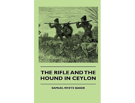 Livro The Rifle and the Hound in Ceylon de Samuel White Baker (Inglês)