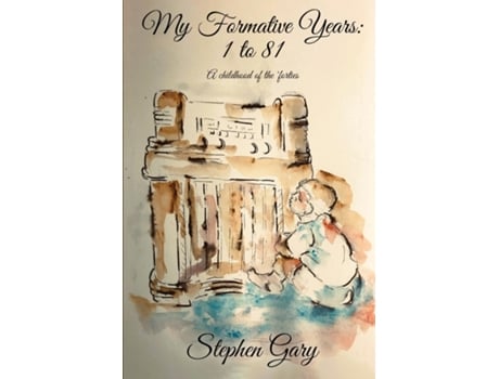 Livro My Formative Years One to Eighty-One de Stephen Gary (Inglês)
