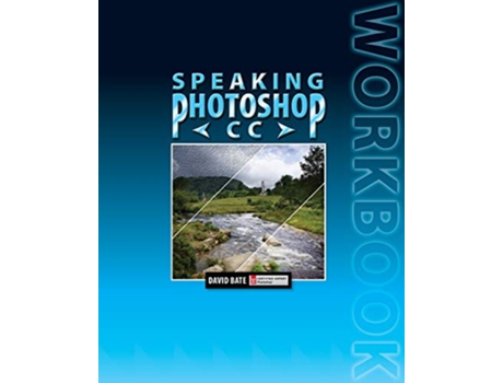 Livro Speaking Photoshop CC Workbook de David S Bate (Inglês)