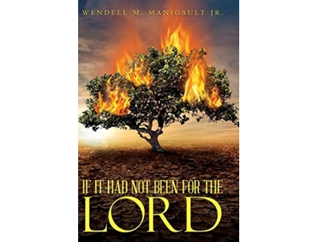 Livro If It Had Not Been For The Lord De Wendell M Manigault Jr (inglês)