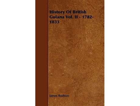 Livro History of British Guiana Vol II 17821833 de James Rodway (Inglês)